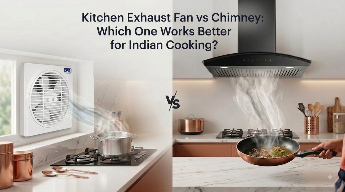 Kitchen Exhaust Fan vs Chimney: Which One Works Better for Indian Cooking?