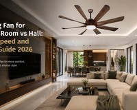 Ceiling Fan for Living Room vs Hall