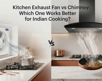 Kitchen Exhaust Fan vs Chimney: Which One Works Better for Indian Cooking?